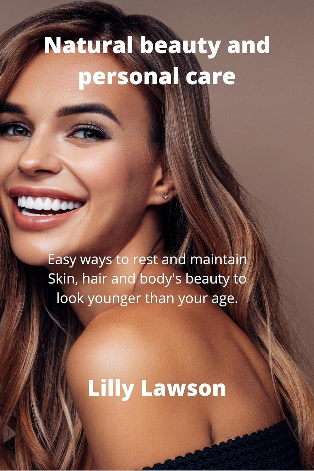 Unlock Timeless Beauty: Easy Tips for Glowing Skin, Lustrous Hair, and a Youthful Body